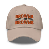 Browns is the Browns - Classic Dad Hat