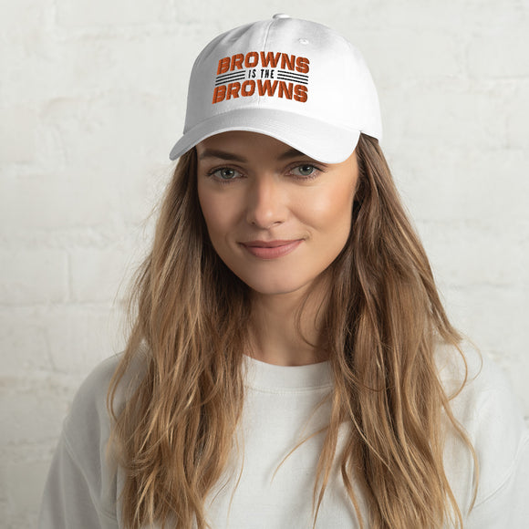Browns is the Browns - Classic Dad Hat